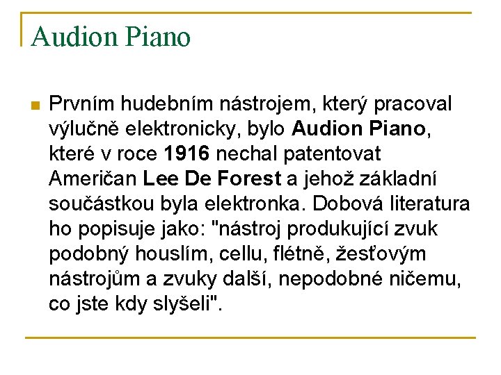 Audion Piano n Prvním hudebním nástrojem, který pracoval výlučně elektronicky, bylo Audion Piano, které