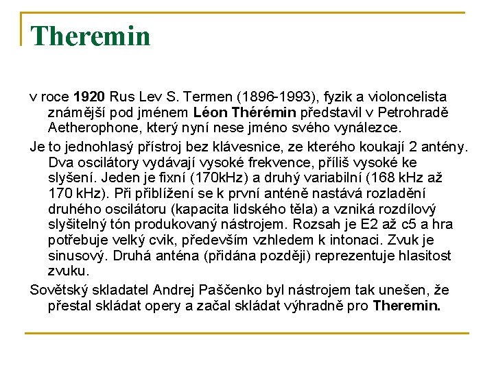 Theremin v roce 1920 Rus Lev S. Termen (1896 -1993), fyzik a violoncelista známější