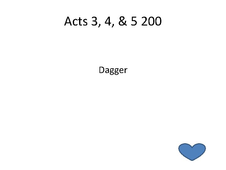 Acts 3, 4, & 5 200 Dagger 