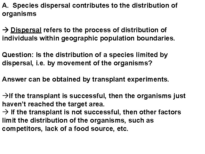 A. Species dispersal contributes to the distribution of organisms Dispersal refers to the process
