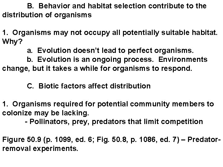  B. Behavior and habitat selection contribute to the distribution of organisms 1. Organisms