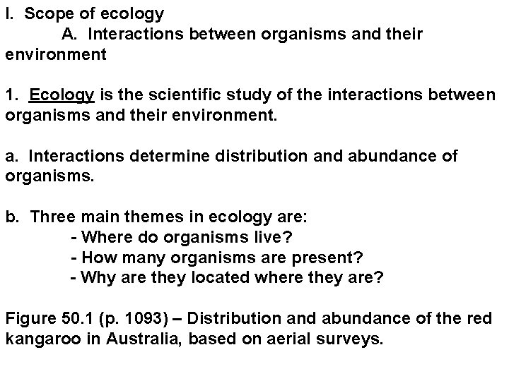 I. Scope of ecology A. Interactions between organisms and their environment 1. Ecology is