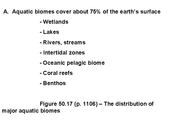  A. Aquatic biomes cover about 75% of the earth’s surface - Wetlands -