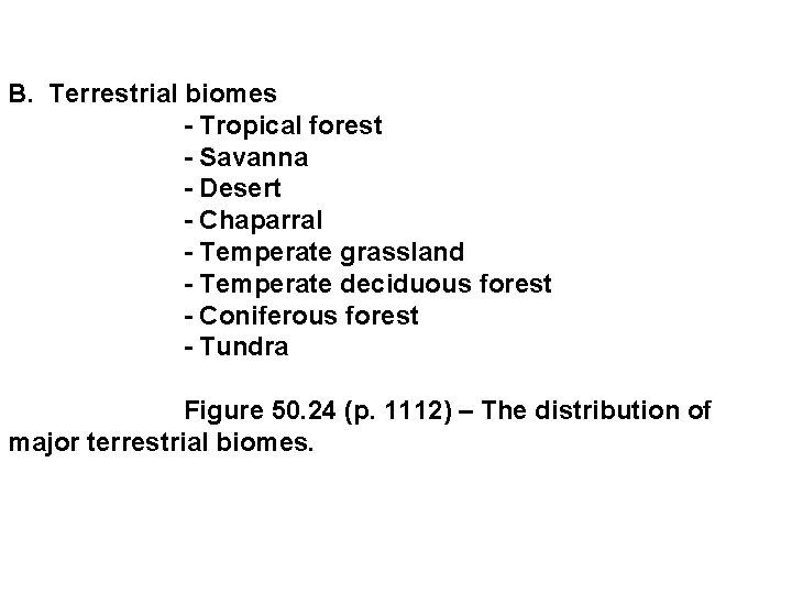 B. Terrestrial biomes - Tropical forest - Savanna - Desert - Chaparral - Temperate