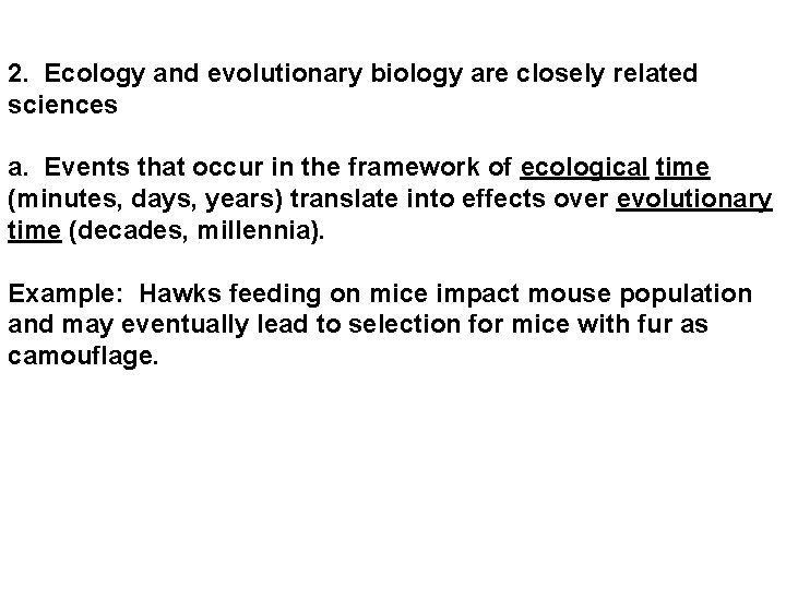 2. Ecology and evolutionary biology are closely related sciences a. Events that occur in