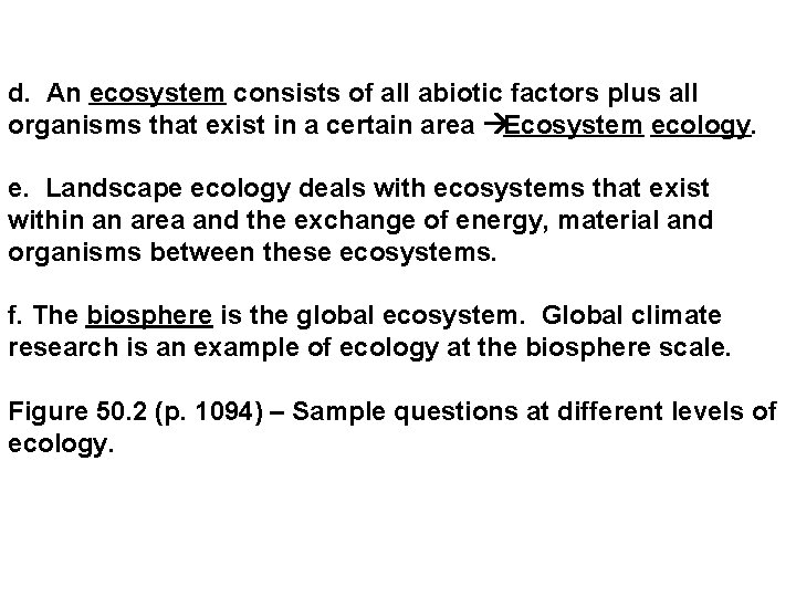  d. An ecosystem consists of all abiotic factors plus all organisms that exist