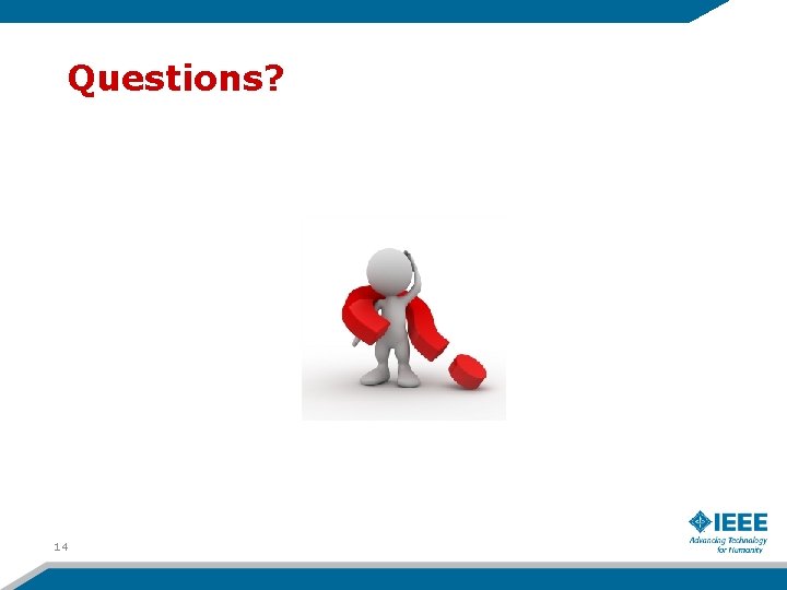 Questions? 14 