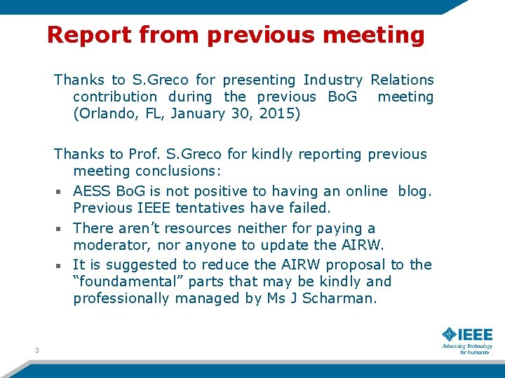 Report from previous meeting Thanks to S. Greco for presenting Industry Relations contribution during