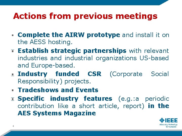 Actions from previous meetings Complete the AIRW prototype and install it on the AESS