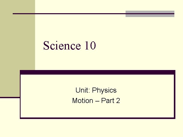Science 10 Unit: Physics Motion – Part 2 