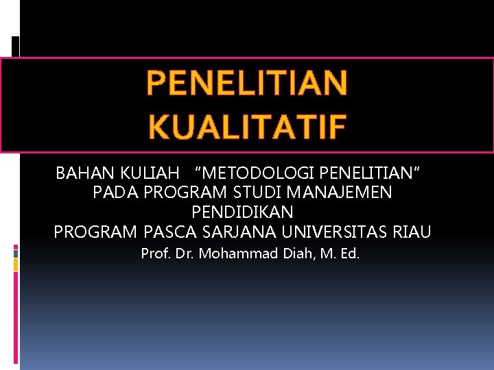 PENELITIAN KUALITATIF BAHAN KULIAH “METODOLOGI PENELITIAN” PADA PROGRAM STUDI MANAJEMEN PENDIDIKAN PROGRAM PASCA SARJANA