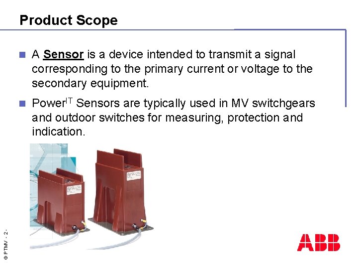 © PTMV - 2 - Product Scope n A Sensor is a device intended