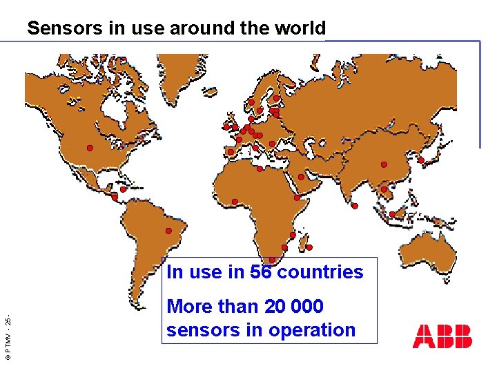 Sensors in use around the world © PTMV - 25 - In use in