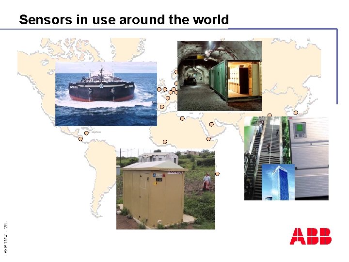 © PTMV - 26 - Sensors in use around the world 