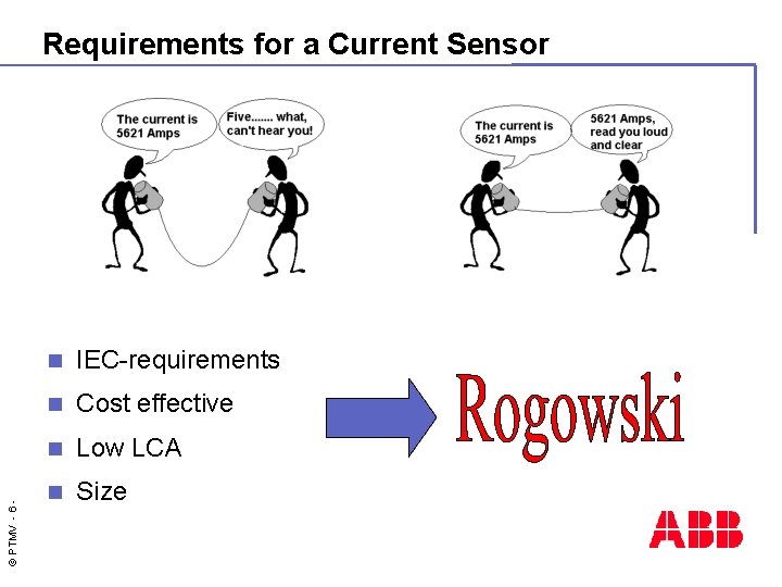 © PTMV - 6 - Requirements for a Current Sensor n IEC-requirements n Cost