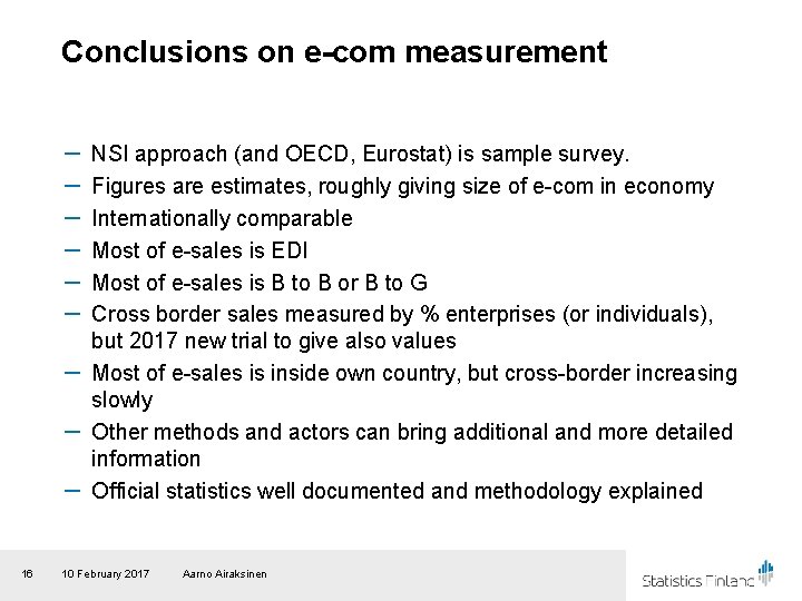 Conclusions on e-com measurement NSI approach (and OECD, Eurostat) is sample survey. Figures are
