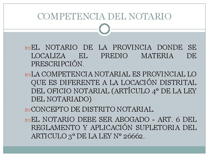 COMPETENCIA DEL NOTARIO DE LA PROVINCIA DONDE SE LOCALIZA EL PREDIO MATERIA DE PRESCRIPCIÓN.
