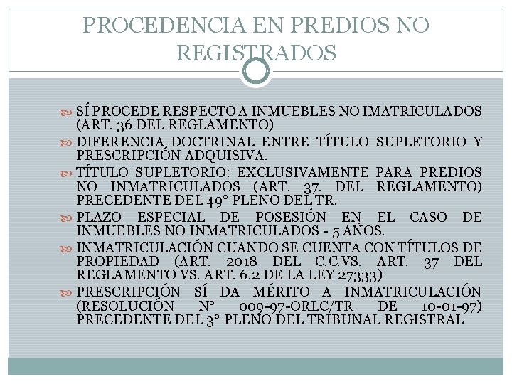 PROCEDENCIA EN PREDIOS NO REGISTRADOS SÍ PROCEDE RESPECTO A INMUEBLES NO IMATRICULADOS (ART. 36