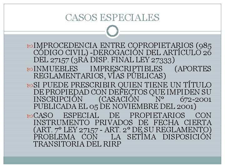 CASOS ESPECIALES IMPROCEDENCIA ENTRE COPROPIETARIOS (985 CÓDIGO CIVIL) -DEROGACIÓN DEL ARTÍCULO 26 DEL 27157