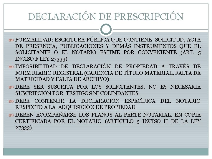 DECLARACIÓN DE PRESCRIPCIÓN FORMALIDAD: ESCRITURA PÚBLICA QUE CONTIENE SOLICITUD, ACTA DE PRESENCIA, PUBLICACIONES Y