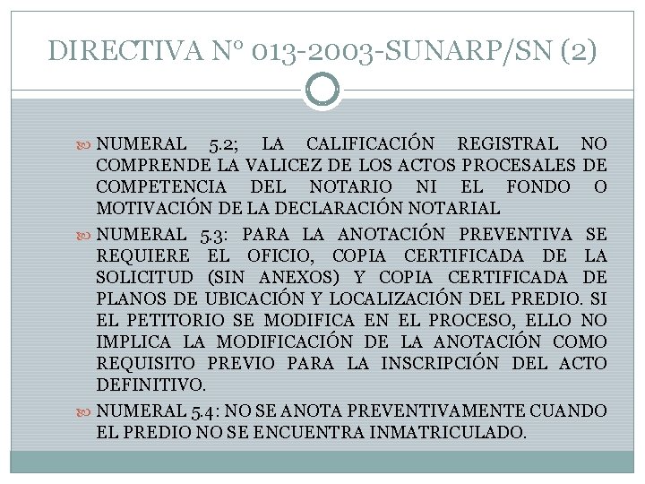 DIRECTIVA N° 013 -2003 -SUNARP/SN (2) NUMERAL 5. 2; LA CALIFICACIÓN REGISTRAL NO COMPRENDE