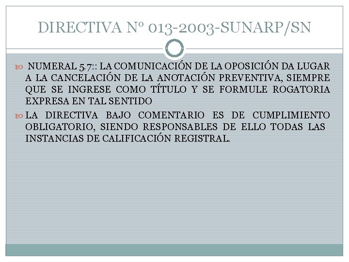 DIRECTIVA N° 013 -2003 -SUNARP/SN NUMERAL 5. 7: : LA COMUNICACIÓN DE LA OPOSICIÓN