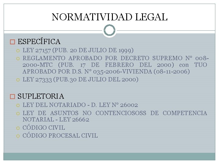 NORMATIVIDAD LEGAL � ESPECÍFICA LEY 27157 (PUB. 20 DE JULIO DE 1999) REGLAMENTO APROBADO