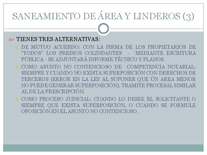 SANEAMIENTO DE ÁREA Y LINDEROS (3) TIENES TRES ALTERNATIVAS: DE MUTUO ACUERDO: CON LA