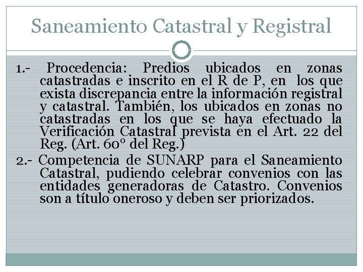 Saneamiento Catastral y Registral 1. - Procedencia: Predios ubicados en zonas catastradas e inscrito