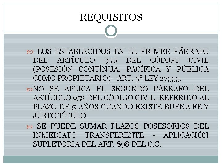 REQUISITOS LOS ESTABLECIDOS EN EL PRIMER PÁRRAFO DEL ARTÍCULO 950 DEL CÓDIGO CIVIL (POSESIÓN