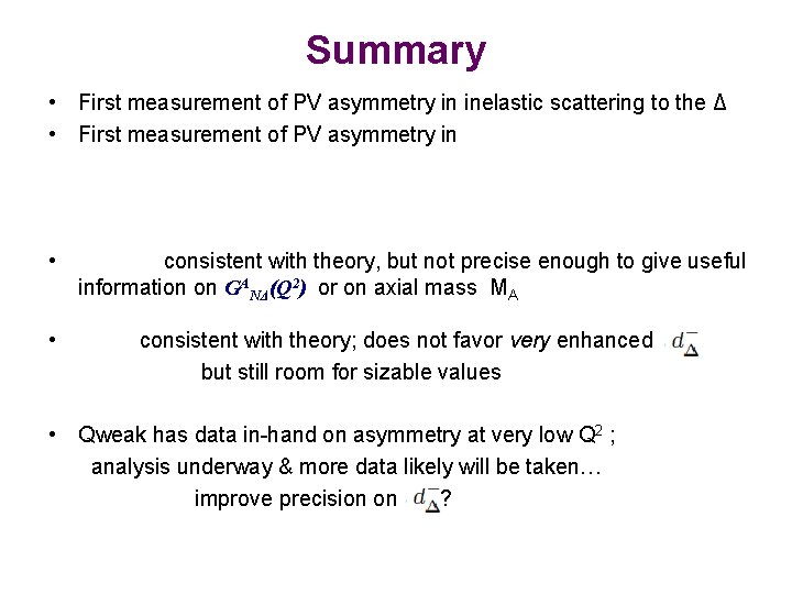 Summary • First measurement of PV asymmetry in inelastic scattering to the Δ •