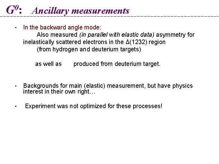 G 0: • Ancillary measurements In the backward angle mode: Also measured (in parallel