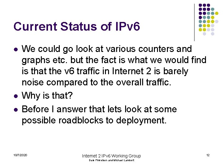 Current Status of IPv 6 l l l We could go look at various