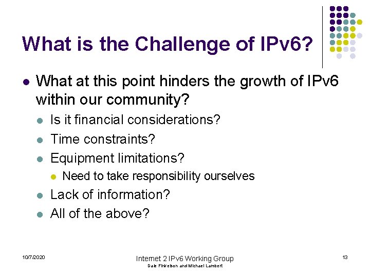 What is the Challenge of IPv 6? l What at this point hinders the