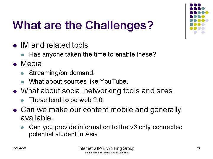 What are the Challenges? l IM and related tools. l l Media l l