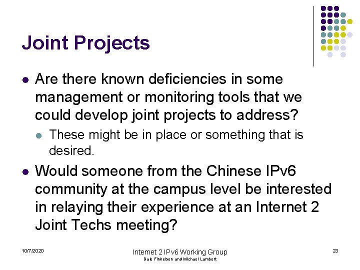 Joint Projects l Are there known deficiencies in some management or monitoring tools that