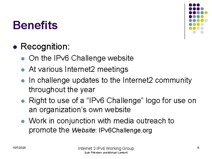 Benefits l Recognition: l l l 10/7/2020 On the IPv 6 Challenge website At