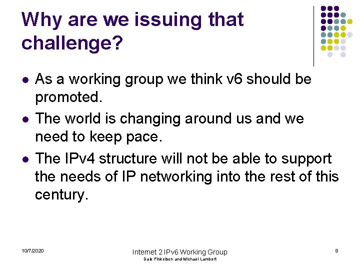 Why are we issuing that challenge? l l l As a working group we