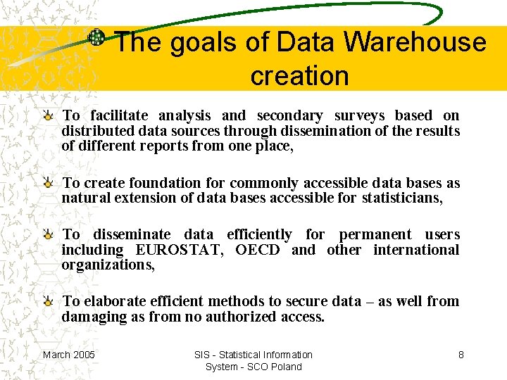The goals of Data Warehouse creation To facilitate analysis and secondary surveys based on The goals of Data Warehouse creation To facilitate analysis and secondary surveys based on