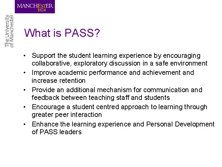 What is PASS? • Support the student learning experience by encouraging collaborative, exploratory discussion