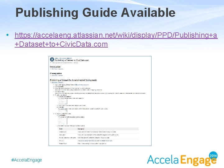 Publishing Guide Available • https: //accelaeng. atlassian. net/wiki/display/PPD/Publishing+a +Dataset+to+Civic. Data. com #Accela. Engage 