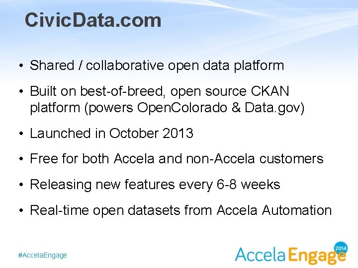 Civic. Data. com • Shared / collaborative open data platform • Built on best-of-breed,