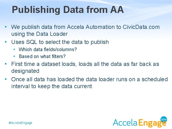 Publishing Data from AA • We publish data from Accela Automation to Civic. Data.