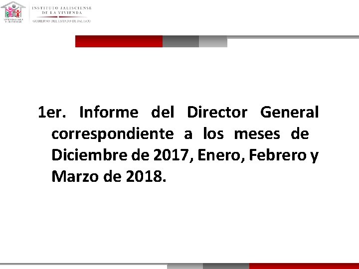 1 er. Informe del Director General correspondiente a los meses de Diciembre de 2017,