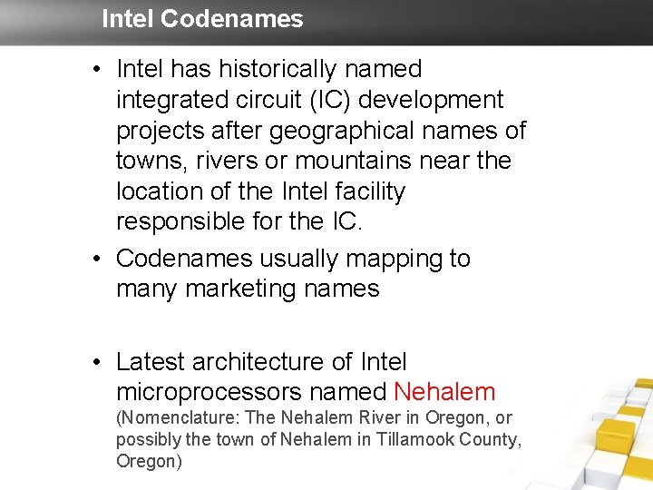 Intel Codenames • Intel has historically named integrated circuit (IC) development projects after geographical Intel Codenames • Intel has historically named integrated circuit (IC) development projects after geographical