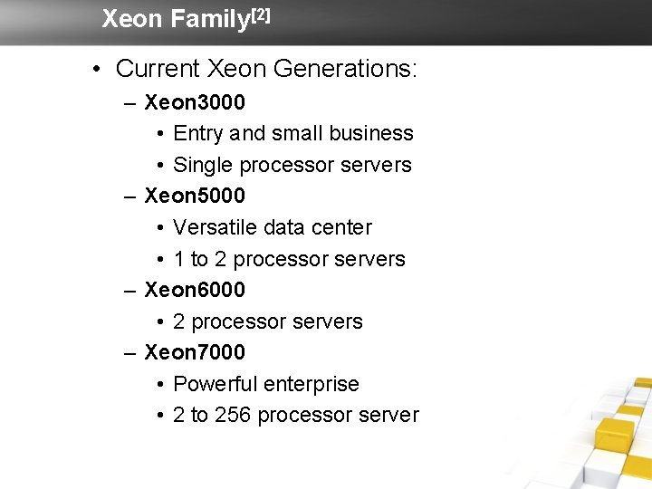 Xeon Family[2] • Current Xeon Generations: – Xeon 3000 • Entry and small business