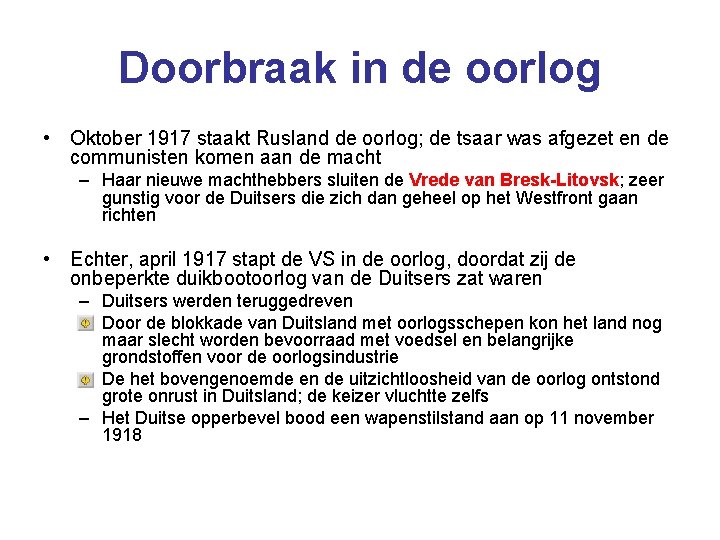 Doorbraak in de oorlog • Oktober 1917 staakt Rusland de oorlog; de tsaar was