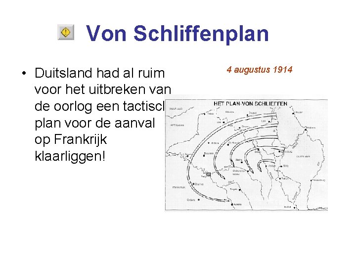 Von Schliffenplan • Duitsland had al ruim voor het uitbreken van de oorlog een