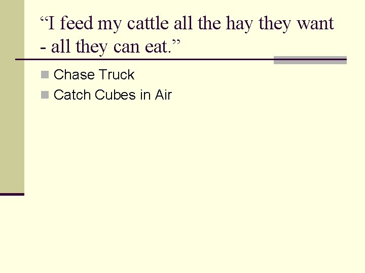 “I feed my cattle all the hay they want - all they can eat.