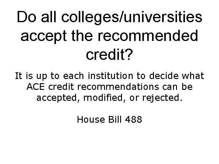 Do all colleges/universities accept the recommended credit? It is up to each institution to